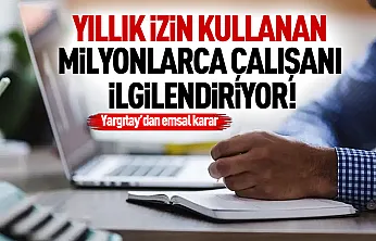 Yargıtay'dan çalışanları ilgilendiren emsal karar: 10 günden kısa izin için kritik detay