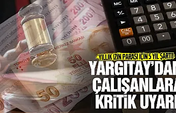 Yargıtay'dan çalışanları ilgilendiren karar! Kullanılmayan izin ücretinde 5 yıl detayı