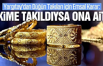 Yargıtay'dan Düğün Takıları İçin Emsal Karar: Kime Takıldıysa Ona Ait