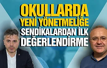 Yeni okul yönetmeliğine sendikalardan ilk değerlendirme