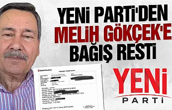 YENİ Parti'den Melih Gökçek'in 1,03 TL'lik Bağışına İade Kararı