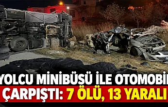 Yolcu minibüsü ile otomobil çarpıştı: 7 ölü, 13 yaralı