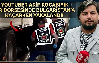 YouTuber Arif Kocabıyık Sınır kapısında tır dorsesinde yakalandı