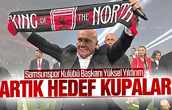 Yüksel Yıldırım, 'Artık Samsunspor'un Kupaları Kazanma Dönemi Başladı'