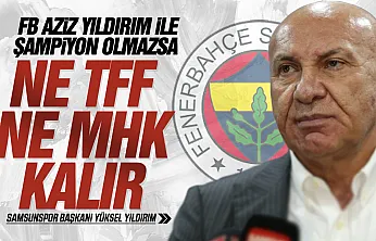 Yüksel Yıldırım'dan Dikkat çeken Fenerbahçe çıkışı