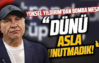Yüksel Yıldırım'dan dikkat çeken mesaj