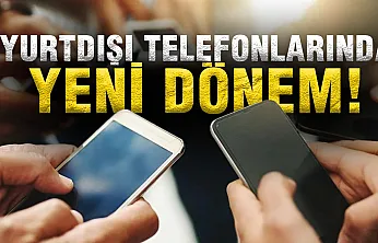 Yurtdışı Telefon Kayıtlarında Yeni Dönem