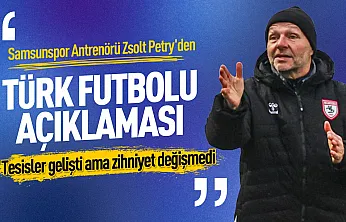 Zsolt Petry'den Samsunspor ve Türk futbolu değerlendirmesi