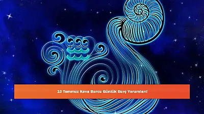 10 Temmuz Kova Burcu Günlük Burç Yorumları!