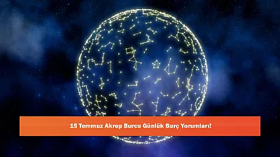 15 Temmuz Akrep Burcu Günlük Burç Yorumları!