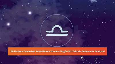 20 Haziran Cumartesi Terazi Burcu Yorumu: Bugün Sizi Sürpriz Gelişmeler Bekliyor!