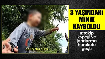 3 yaşındaki minik kayboldu, ekıipler ormanlık alanda buldu