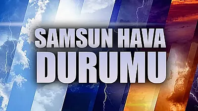 7 Ağustos Samsun hava durumu