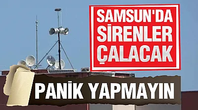 AFAD Samsun'da İkaz ve Alarm Sistemini Çalıştıracak