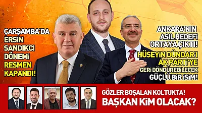 AK Parti Samsun'da Siyaset Isındı, Çarşamba'nın Yeni Başkan Kim Olacak?