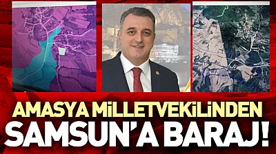 Amasya milletvekilinden Samsun'a baraj!