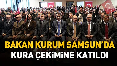 Bakan Kurum Samsun'da kura çekimine katıldı