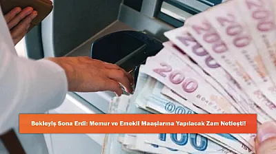 Bekleyiş Sona Erdi: Memur ve Emekli Maaşlarına Yapılacak Zam Netleşti!