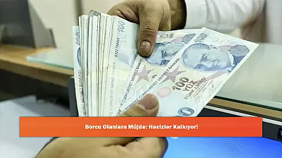 Borcu Olanlara Müjde: Hacizler Kalkıyor!