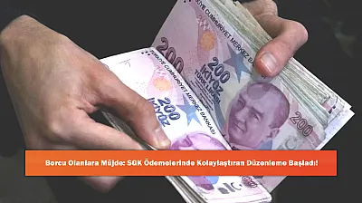 Borcu Olanlara Müjde: SGK Ödemelerinde Kolaylaştıran Düzenleme Başladı!