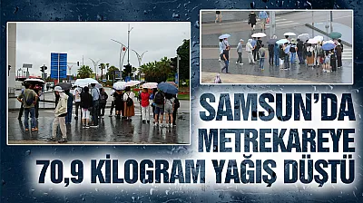 Çarşamba'da metrekareye 70,9 kilo yağış düştü: Türkiye'de ikinci sırada