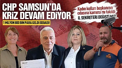 CHP Samsun'da sular durulmuyor, kameralar paralar havada uçuşuyor