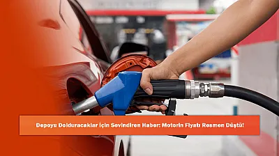 Depoyu Dolduracaklar İçin Sevindiren Haber: Motorin Fiyatı Resmen Düştü!