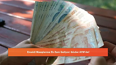 Emekli Maaşlarına Ek Zam Geliyor: Gözler AYM'de!
