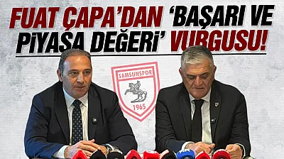 Fuat Çapa, Samsunspor'un geleceğini anlattı