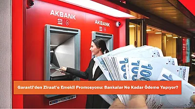 Garanti'den Ziraat'e Emekli Promosyonu: Bankalar Ne Kadar Ödeme Yapıyor?