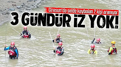 Giresun'da selde kaybolan 2 kişi için arama sürüyor