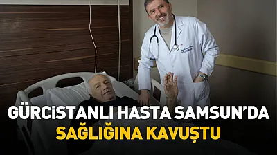 Gürcistan'dan Samsun'a uzanan zorlu tedavi süreci başarıyla tamamlandı