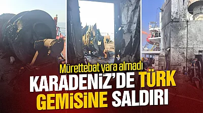 Karadeniz'de Türk bayraklı gemiye İHA saldırısı: MV Güllük İstanbul'a hareket etti