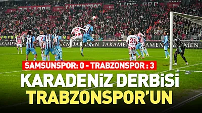 Karadeniz Derbisi Trabzonspor'un: 0-3