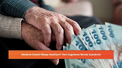 Kimlerin Emekli Maaşı Kesiliyor? Yeni Uygulama Merak Uyandırdı!