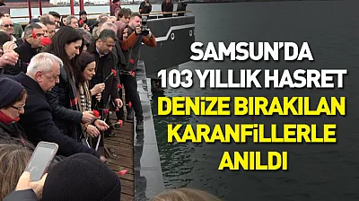 Samsun'da 103 Yıllık Hasret Denize Bırakılan Karanfillerle Anıldı