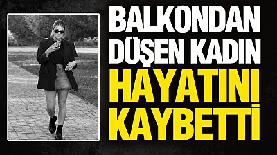 Samsun'da balkondan düşen Büşra Yıldız hayatını kaybetti