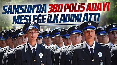 Samsun'da eğitimini tamamlayan 380 polis adayı mezun oldu