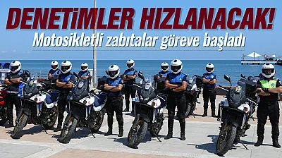 Samsun'da motosikletli zabıta dönemi başladı