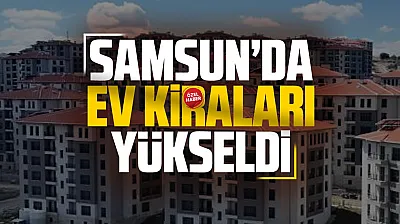 Samsun'da ortalama konut kirası 21 bin 549 liraya yükseldi