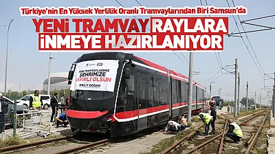 Samsun'da Yeni Tramvay Dönemi Başladı: İlk Araç Şehre Ulaştı