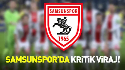 Samsunspor'da Kritik Viraj! Hedef mutlak galibiyet