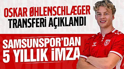 Samsunspor, Oskar Øhlenschlæger ile 5 yıllık sözleşme imzaladı