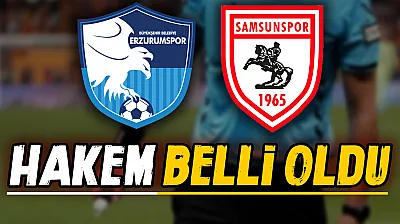 Samsunspor'un kritik Erzurum deplasmanında hakem belli oldu