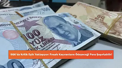 SGK'da Kritik Eşik Yaklaşıyor: Fırsatı Kaçıranların Ödeyeceği Para Şaşırtabilir!