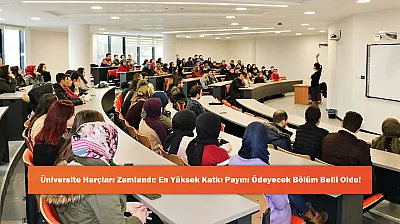 Üniversite Harçları Zamlandı: En Yüksek Katkı Payını Ödeyecek Bölüm Belli Oldu!
