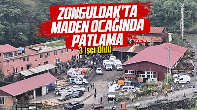 Zonguldak'ta maden ocağında patlama: 3 işçi öldü
