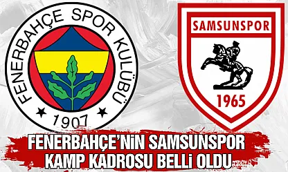 Fenerbahçe'nin Samsunspor kamp kadrosu belli oldu