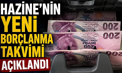 Hazine'nin Yeni Borçlanma Takvimi Açıklandı