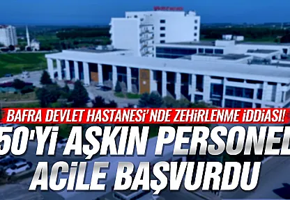 Samsun Bafra'da Hastane Personeli yemekten zehirlendi